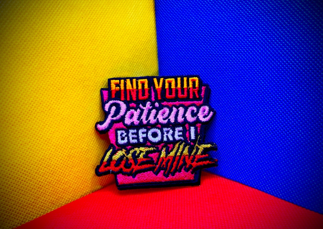 Find Your Patience, Iron on Patch Embroidery Patch, Size 3X2.5 ...