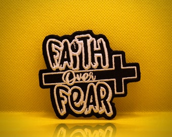 Faith Over Fear , Iron on Embroidery Patch, Ideal for Caps And Shirts