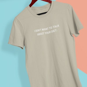 I Don't Want to Talk About Your Diet Graphic Tshirt