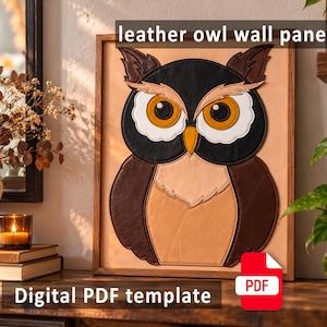 May include: A rectangular wall panel featuring a layered leather owl design with black, brown, and tan sections, white eye patches, and orange eyes. The text "leather owl wall panel" and "Digital PDF template" is visible.