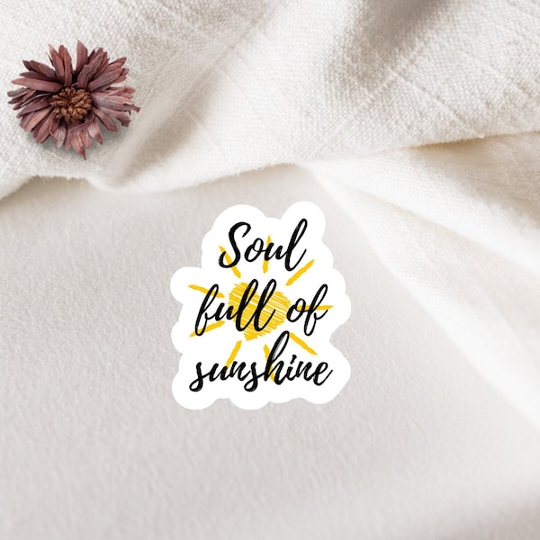 Soul full of Sunshine Sticker - Vinyl Aufkleber - Journal Sticker - Laptop - Planer Sticker - for hydroflask - Sticker Quotes - Car -Sticker