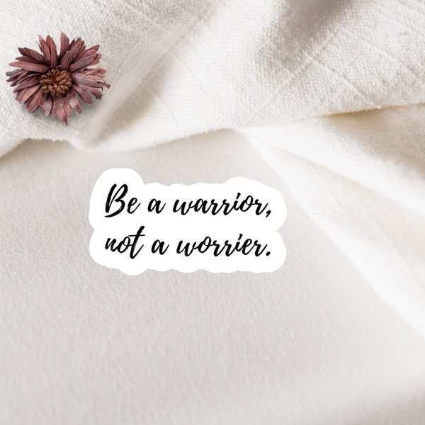 Be a warrior, not a worrier Sticker - Vinyl Aufkleber - Journal Sticker - Laptop - Planer Sticker - for hydroflask - Sticker Quotes - Car