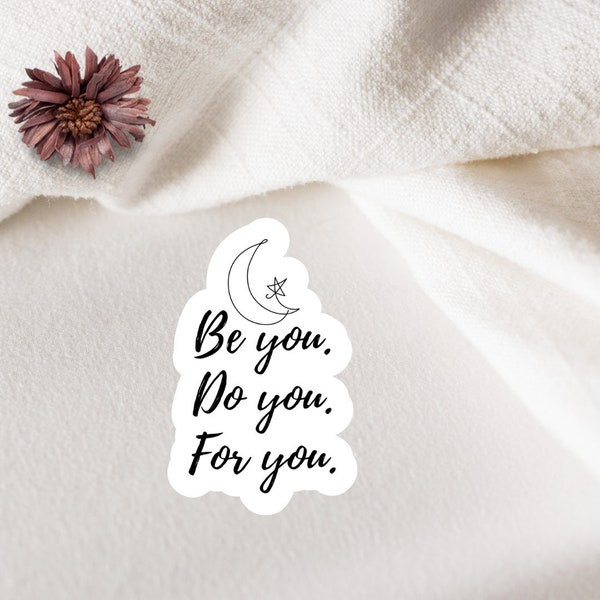 Be You. Do You. For You. Quote Sticker - Vinyl Aufkleber - Journal Sticker - Laptop - Planer Sticker - for hydroflask -Window-Sticker Quotes