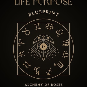 May include: A black graphic design with the text "LIFE PURPOSE BLUEPRINT" and "ALCHEMY OF ROSES". The design features a circular zodiac symbol with an eye in the center. The design is in a gold color.