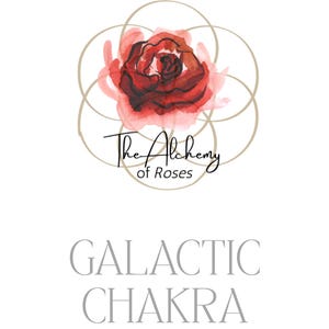 May include: A white background with a watercolor rose illustration in shades of red and pink, encircled by gold lines. The text "The Alchemy of Roses" is above the words "GALACTIC CHAKRA ACTIVATION GUIDE."