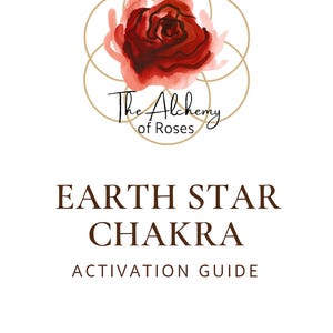 May include: A red watercolour rose with a gold geometric pattern behind it. The text "The Alchemy of Roses" is below the rose. The text "EARTH STAR CHAKRA ACTIVATION GUIDE" is below the rose and geometric pattern.