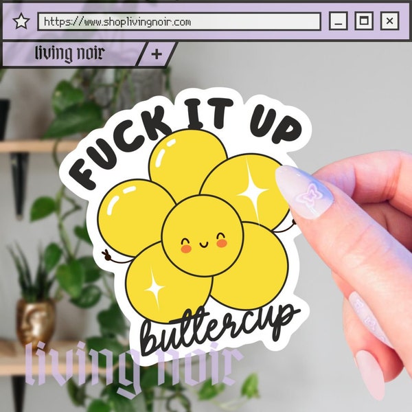 Fuck It Up Buttercup Sticker, Funny Sticker, Adult Sticker, Motivational, Inspirational, Affirmation, Flower Sticker, Kindle, Gift Idea