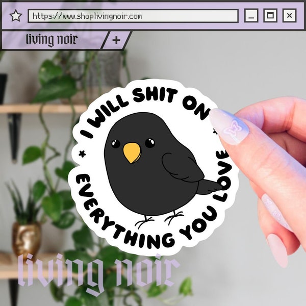 I Will Shit On Everything You Love Bird Sticker | Dark Humor | Funny Sticker | Sarcasm | Crazy | Cute But Psycho | Fuck Around And Find Out