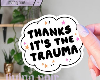 Thanks It's The Trauma Sticker | Funny Sticker | Trauma Sticker | Mental Health | Self Love | Dark Humor Sticker | Trendy Sticker