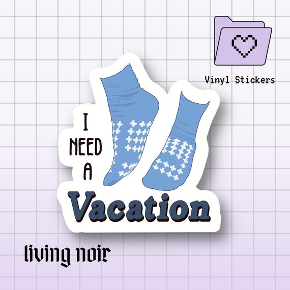 I Need A Vacation Sticker Grippy Sock Vacation Sticker Psych Ward Sticker  Funny Sticker Mental Health Sticker Funny Gift Idea 