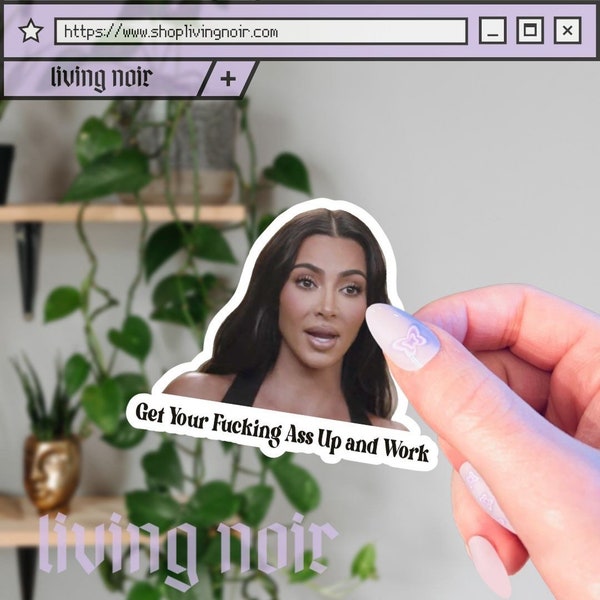 Kim Kardashian Meme Sticker | Get Up and Work Meme Sticker | Funny gift idea for Birthday, Christmas, Work, Graduation