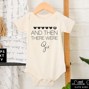 And Then There Were Six Baby Onesie®, Cute Baby Announcement Bodysuit, Coming Soon Baby Arrival Onesie®, New Addition to Family Reveal