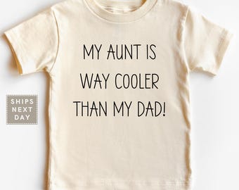 My Aunt Is Way Cooler Than My Dad Toddler Shirt Cool Aunt Kids Shirt Funny Aunt Baby Onesie® Funny Gift From Aunt Niece Nephew New Aunt Gift