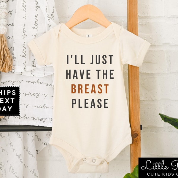 I'll Just Have the Breast Please Onesie®, Funny Breastfeeding Natural Toddler Shirt, Minimalist Thanksgiving Day Baby Bodysuit