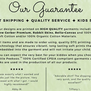 May include: Our Guarantee: Fast Shipping, Quality Service, Kids Safe.  Our designs are printed on high quality garments including New Gerber Premium, Rabbit Skins, Bella+Canvas and 100% Ultra Soft Cotton and/or 100% Organic Cotton Materials. All items are made to order using quality DTG printing technology that ensures vibrant, long lasting soft prints that are embedded into the garment and will not irritate your child. You can expect the very best for your kiddos when you choose Little Peekoos.&trade; 100% Certified CPSIA compliant garments and inks are used in the production of all our products.