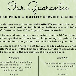 May include: Our Guarantee: Fast Shipping, Quality Service, Kids Safe.  Our designs are printed on high quality garments including New Gerber Premium, Rabbit Skins, Bella+Canvas and 100% Ultra Soft Cotton and/or 100% Organic Cotton Materials. All items are made to order using quality DTG printing technology that ensures vibrant, long lasting soft prints that are embedded into the garment and will not irritate your child. You can expect the very best for your kiddos when you choose Little Peekoos.&trade; 100% Certified CPSIA compliant garments and inks are used in the production of all our products.