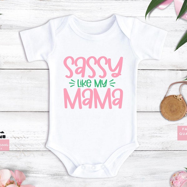 Funny "Sassy Like My Mama" Onesie® - Mothers Day Infant Bodysuit for Girl - Cute Pink Green Baby Shower Newborn Gift - Funny Toddler T Shirt