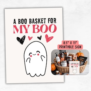 May include: Printable sign with a cute ghost illustration and the text "A BOO BASKET FOR MY BOO". The sign is 8.5 inches by 11 inches.