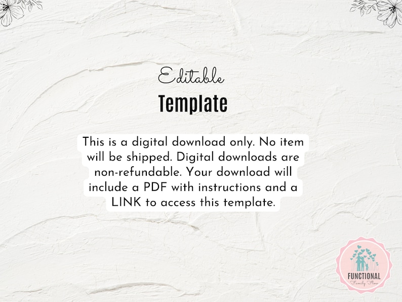 Pode incluir: Texto "Modelo edit&aacute;vel" em um fundo branco com um design floral na parte superior e inferior. O texto diz: "Modelo edit&aacute;vel. Esta &eacute; uma transfer&ecirc;ncia digital apenas. Nenhum item ser&aacute; enviado. Transfer&ecirc;ncias digitais n&atilde;o s&atilde;o reembols&aacute;veis. O seu download incluir&aacute; um PDF com instru&ccedil;&otilde;es e um LINK para acessar este modelo." O texto "FUNCTIONAL Family Fun" est&aacute; em um c&iacute;rculo rosa com um &iacute;cone de fam&iacute;lia estilizado.