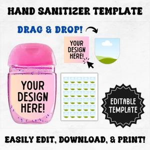 May include: A pink hand sanitizer bottle with a clear label that says "YOUR DESIGN HERE!"  The bottle is surrounded by a white background with a pink and white note that says "YOUR DESIGN HERE!" and a sticker with a blue sky, white clouds, and green grass.  The text "DRAG & DROP!" is in blue letters on a white background.  The text "EDITABLE TEMPLATE" is in white letters on a black starburst.  The text "EASILY EDIT, DOWNLOAD, & PRINT!" is in black letters on a white background.