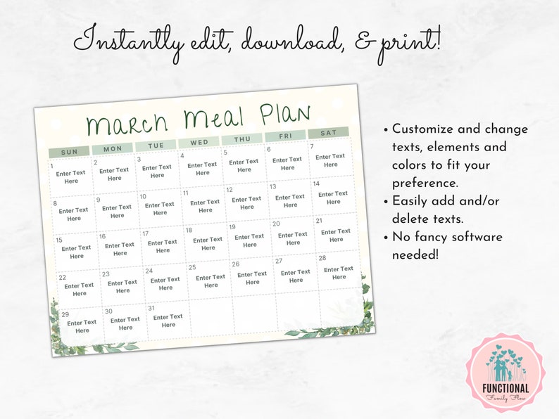 May include: A printable March meal planner with a green and white colour scheme. The calendar has a space for each day of the month to enter text. The text "March Meal Plan" is at the top of the calendar. The text "Enter Text Here" is in each box of the calendar. The text "Instantly edit, download, & print!" is at the top of the image. The text "Customize and change texts, elements and colours to fit your preference. Easily add and/or delete texts. No fancy software needed!" is on the right side of the image.