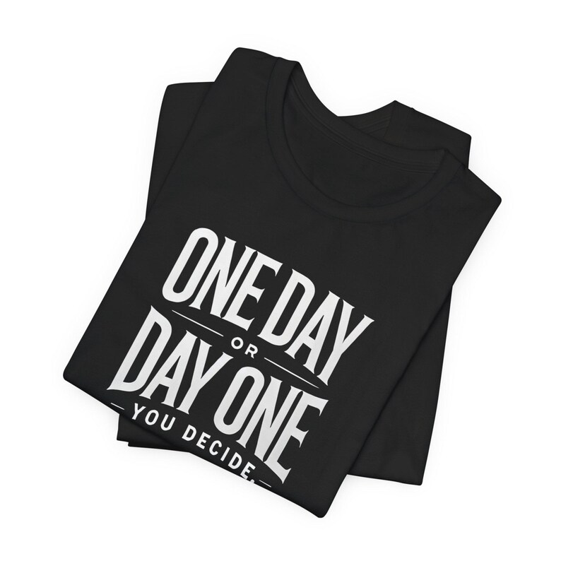 Inspiration Tee, Motivational T-shirt, Day One Decision Shirt, Positive Vibes Top, Encouraging Unisex Tee, Inspirational Quote Shirt image 3