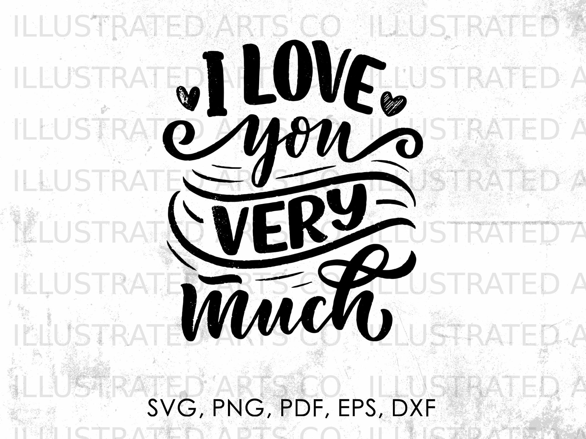 I Love You Very Much Svg, Love Svg, Love Quotes Svg, Png, Pdf, Eps, Dxf