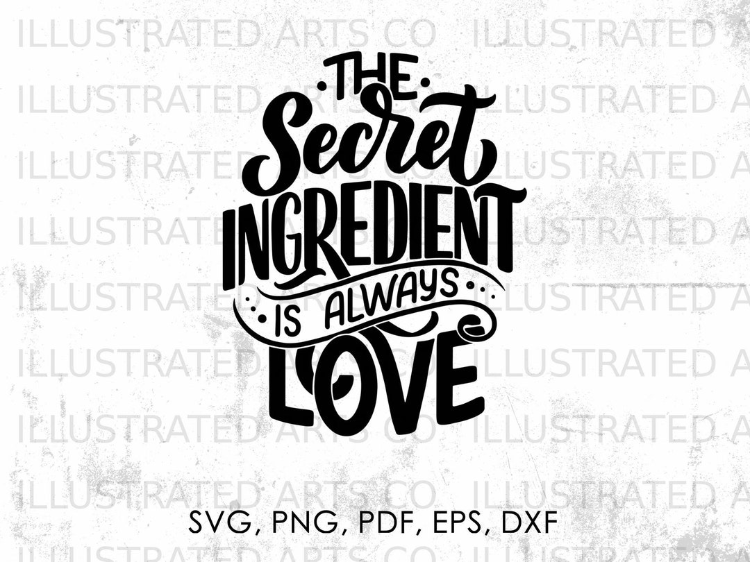 The Secret Ingredient is Love Svg, Cooking Svg, Png, Pdf, Eps, Dxf