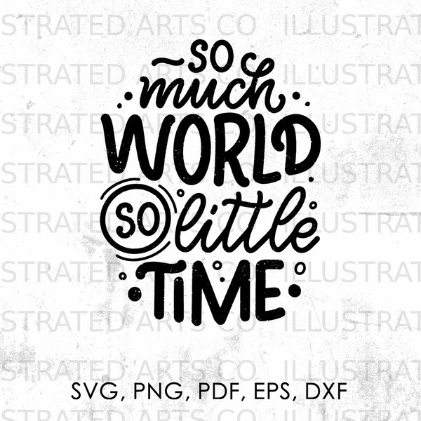 So Much To See So Little Time svg, Travel svg, png, pdf, eps, dxf | Cricut svg, quote, instant download