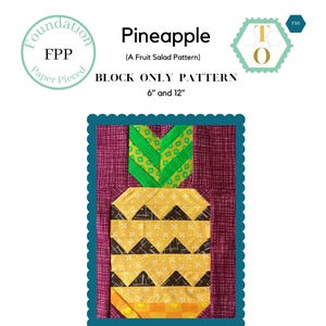 Puede incluir: Un colorido patrón de bloque de edredón de piña. El diseño presenta una piña con una parte superior verde y un cuerpo amarillo y marrón. El texto dice "Pineapple" y "Block Only Pattern 6" and 12".