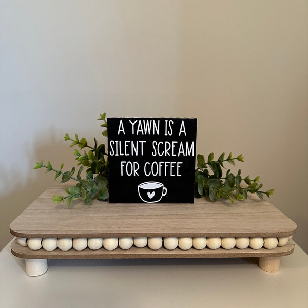 Funny Coffee Bar Sign - A yawn is a silent scream for coffee