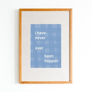I Have Never Ever Been Happier Euphoria print | Modern minimalist Euphoria quote poster | Cassie Euphoria wall art