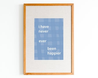 I Have Never Ever Been Happier Euphoria print | Modern minimalist Euphoria quote poster | Cassie Euphoria wall art