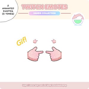 May include: Pink and white Twitch emotes featuring hand gestures. The image includes the text "Twitch Emotes Hands Collection" and "Gif!" The emotes are animated and available in three tones.