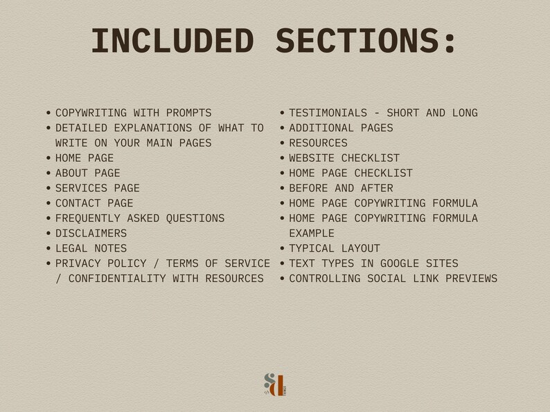 May include: A list of website sections, including copywriting with prompts, testimonials, additional pages, resources, website checklist, home page checklist, before and after, home page copywriting formula, typical layout, text types in Google Sites, and controlling social link previews.