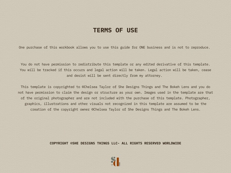 May include: A black and white text document with the title "Terms of Use" and a copyright notice for She Designs Things LLC. The text explains the terms of use for a workbook, including restrictions on redistribution and claiming ownership of the design.