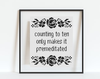 Counting to Ten Only Makes It Premeditated - PDF Pattern - Subversive Cross Stitch Pattern - Irreverent - Simple - PDF Download