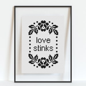 Love Stinks Cross Stitch Pattern - PDF Download - Embroidery Pattern - Snarky - Subversive - Floral Border - Black & White