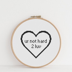 UR Not Hard 2 Luv - Cross Stitch Pattern - PDF Pattern - Self Love Valentine - Small Cross Stitch - Subversive - Black & White - Simple