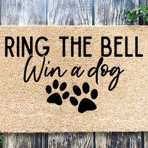 Ring the bell win a dog, Funny Doormat, Housewarming Gift, Welcome Mat, Funny Door Mat, Closing Gift, Wedding Gift