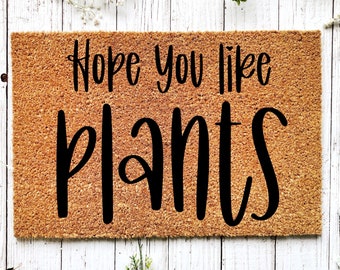 Hope You Like Plants, Plants Doormat, Funny Doormat, Welcome Mat, Front Door Mat, Custom Doormat, Closing Gift, Plant Mom