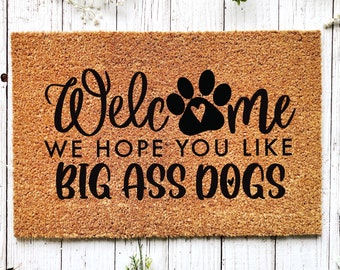 Hope You Like Big Ass Dogs Doormat, Dog Doormat, Personalized Doormat, Custom Doormat, Funny Doormat, Funny Door Mat, Funny Welcome Mat