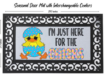 Here For The Chicks Door mat, Easter doormat, seasonal door mat, Welcome doormat, doormat insert, door mat insert
