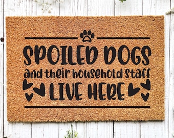 Funny Spoiled Dog Doormat, Coir Doormat, Welcome Mat, Funny Dog Gifts, Housewarming Gift, New Home Gift, Dog Lover Gift, Outdoor Doormat