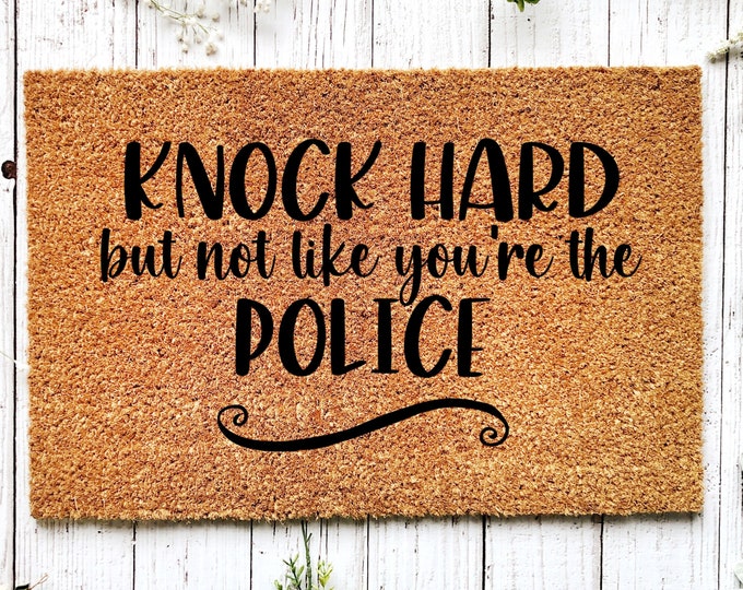 Featured listing image: Knock hard but not like you the police, Funny Doormat, Housewarming Gift, Welcome Mat, Funny Door Mat, Closing Gift, Wedding Gift