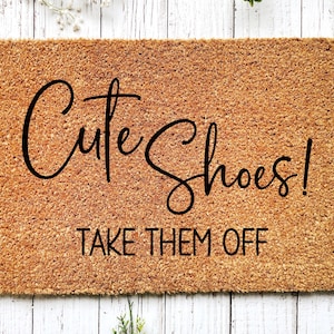 Cute Shoes Take Them Off Door Mat, Funny Door Mat, Doormat Funny, Welcome Mat Funny, New Home Gift, Christmas Gift,Closing Housewarming Gift