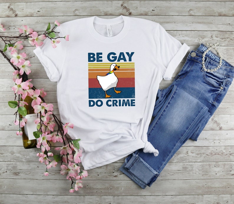 Be Gay Do Crime T-shirt, Be Gay Shirt, Funny Duck Goose Shirt, LGBT Sweatshirt, Gay Pride , Lesbian Sweatshirt, Pride Shirt,  LGBT Gift Tee 