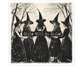 Adesivo de bruxa Girls Will Be Girls – Adesivo de vinil gótico vintage com corte de beijo – Adesivo feminista de Halloween (3x3, 4x4, 6x6)