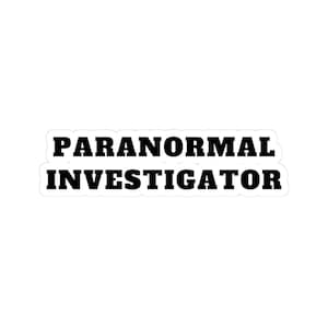 Paranormal Investigator Sticker – Ghost Hunter Decal for Laptop, 3&quot; 4&quot; 6&quot; Sizes – Spooky Halloween Gift, Bold Black Font