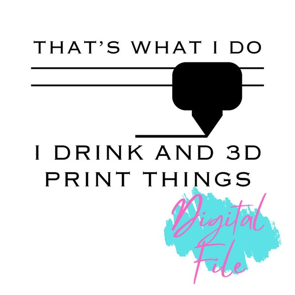 Digital SVG PDF PNG That's what I do 3D printing File